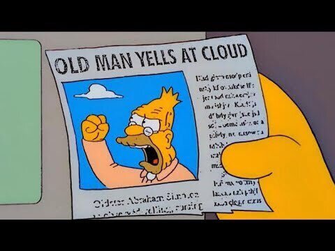 A newspaper article headlined "OLD MAN YELLS AT CLOUD" with accompanying picture, from the animated series 'The Simpsons'