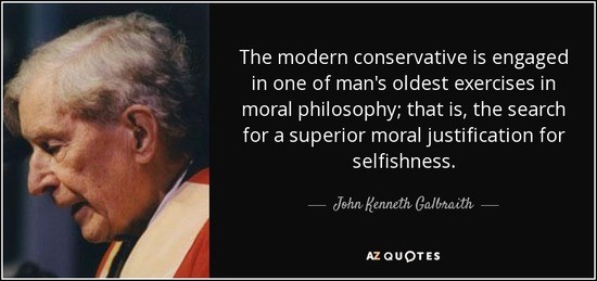 quote-the-modern-conservative-is-engaged-in-one-of-man-s-oldest-exercises-in-moral-philosophy-john-kenneth-galbraith-10-51-981.jpg