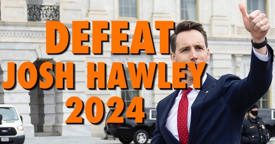 Text stating Defeat Josh Hawley 2024 layered over an image of Hawley giving a thumb's up to the January 6th insurrectionists.