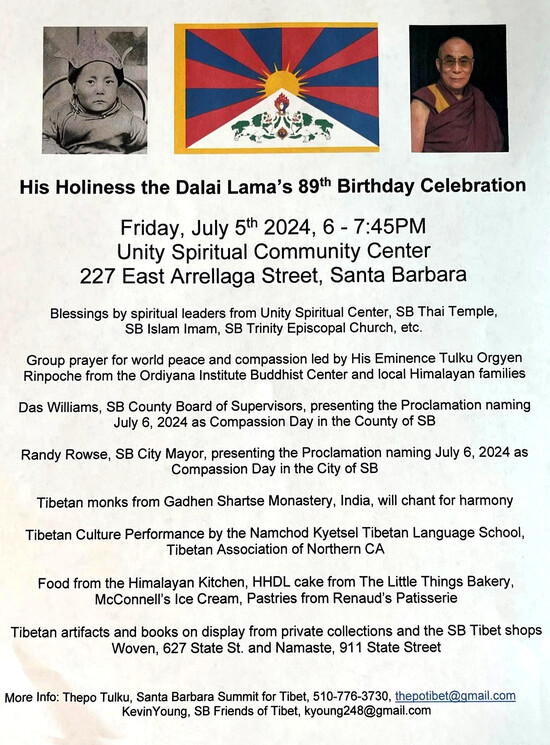 His Holiness the Dalai Lama’s 89th Birthday Celebration takes place Friday, July 5th at 6 PM at Unity of Santa Barbara. The celebration includes blessings by spiritual leaders from Unity Spiritual Center, SB Thai Temple, SB Islam Imam, and the SB Trinity Episcopal Church, as a group prayer for world peace and proclamations from local leaders.  There will also be food from Himalayan Kitchen, Little Things Baker, Renaud’s and McConnell’s Ice Cream.