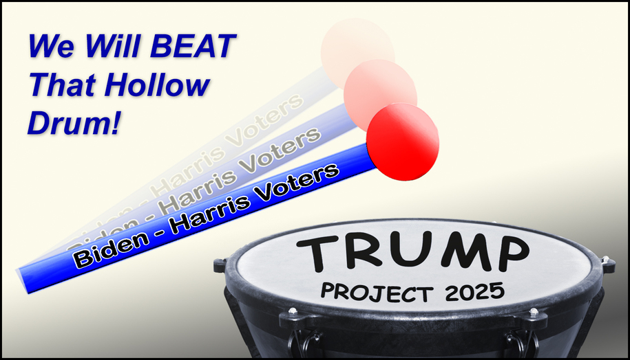 We will beat the hollow Trump-Project 2025 drum!